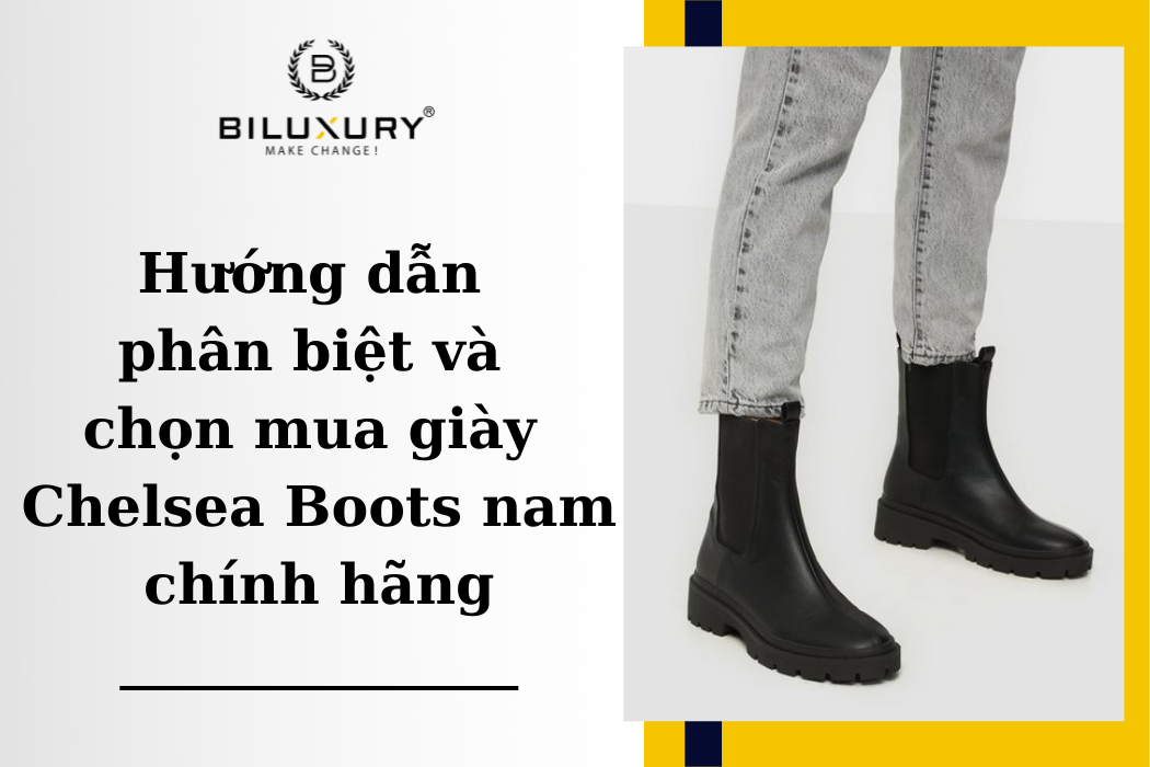 Hướng dẫn phân biệt và chọn mua giày Chelsea Boots nam chính hãng