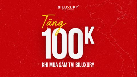 TẶNG NGAY 100K KHI MUA SẮM TẠI BILUXURY
