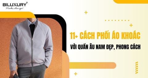 11 Cách Phối Áo Khoác Với Quần Âu Nam Đẹp, Phong Cách