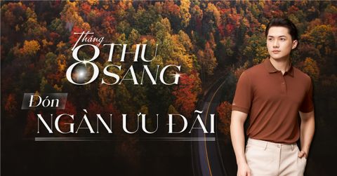 THÁNG 8 THU SANG - ĐÓN NGÀN ƯU ĐÃI