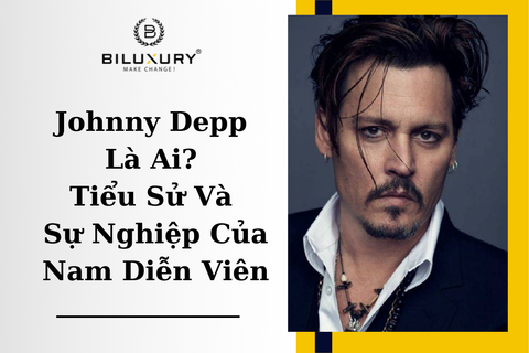Johnny Depp Là Ai? Tiểu Sử Và Sự Nghiệp Của Nam Diễn Viên