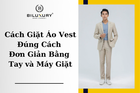 Cách Giặt Áo Vest Đúng Cách Đơn Giản Bằng Tay và Máy Giặt