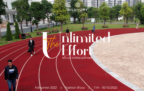 THE UNLIMITED EFFORT - SỰ KIỆN FASHION SHOW ĐÁNG MONG CHỜ NHẤT TỪ BILUXURY