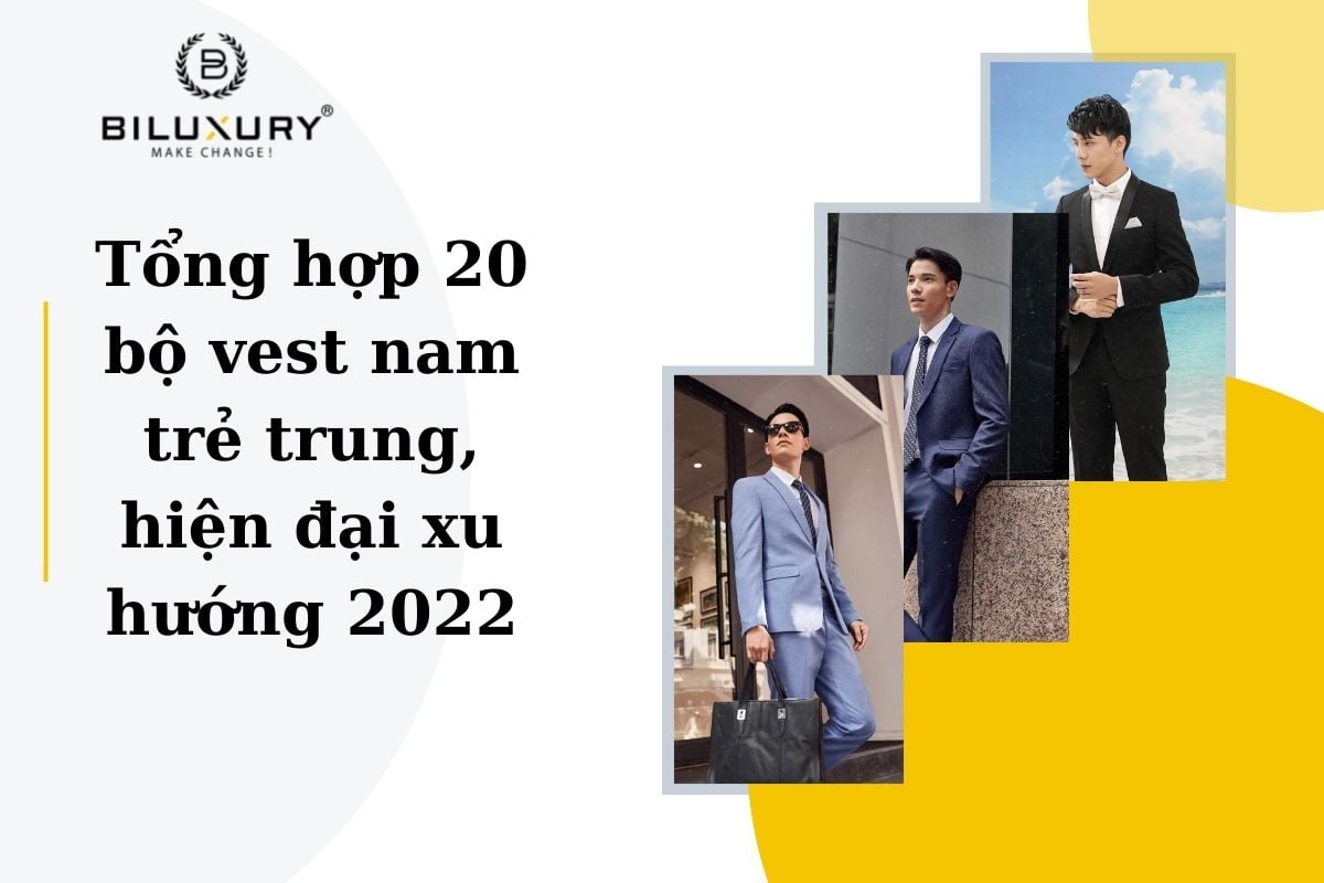 Top 20 mẫu áo vest nam trẻ trung, hiện đại, đẹp nhất hiện nay