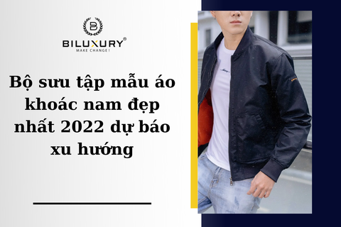 24+ Mẫu Áo Khoác Nam Đẹp & Cao Cấp Được Ưa Chuộng Nhất 2022