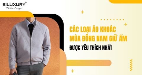 Các loại áo khoác mùa đông nam giữ ấm được yêu thích nhất