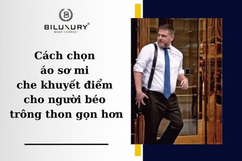 Cách chọn áo sơ mi che khuyết điểm cho người béo trông thon gọn hơn