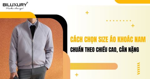 Cách Chọn Size Áo Khoác Nam Chuẩn Theo Chiều Cao, Cân Nặng