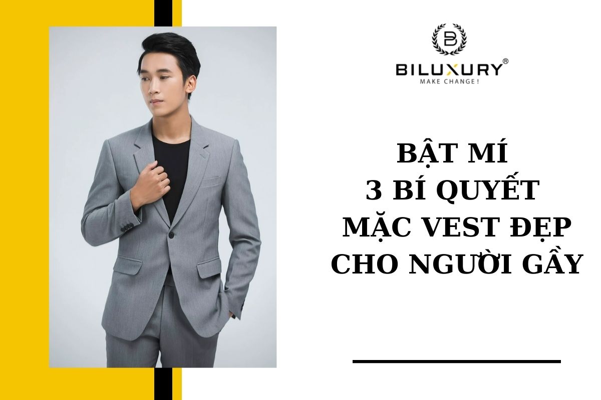 BẬT MÍ 3 BÍ QUYẾT MẶC VEST ĐẸP CHO NGƯỜI GẦY