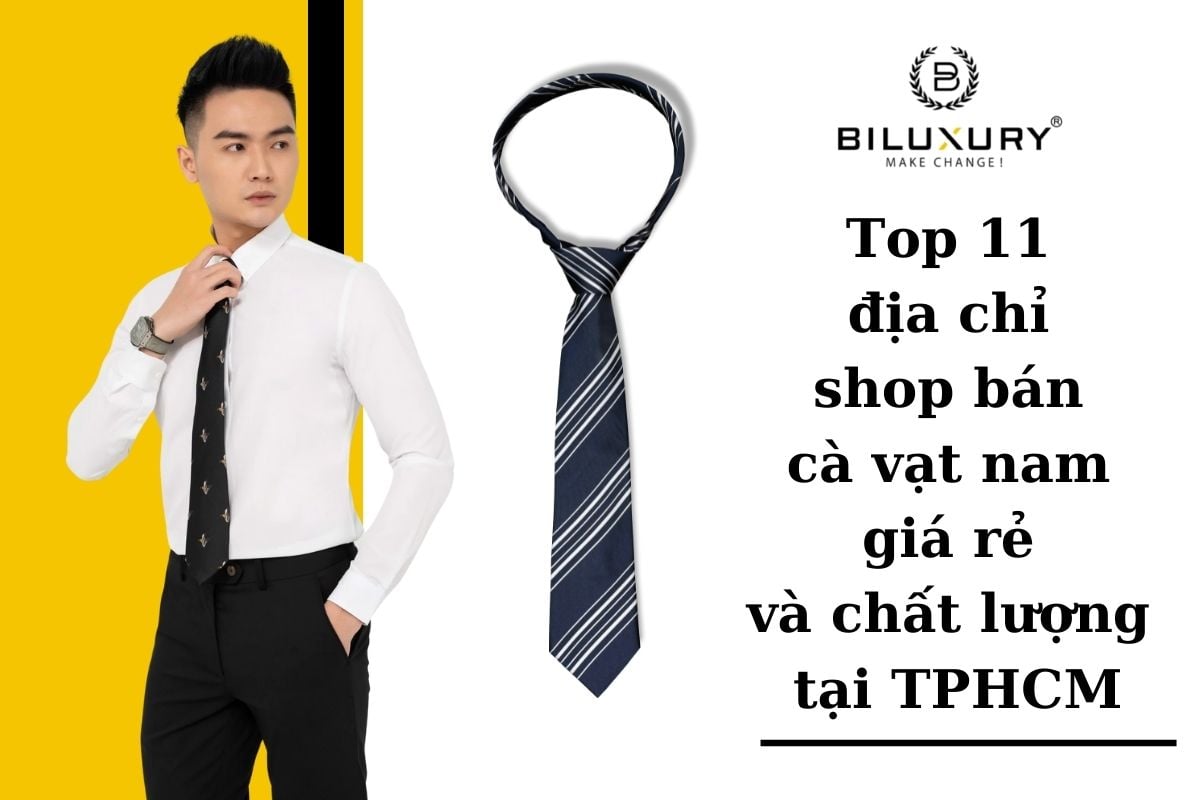 Top 11 địa chỉ shop bán cà vạt nam giá rẻ và chất lượng tại TPHCM