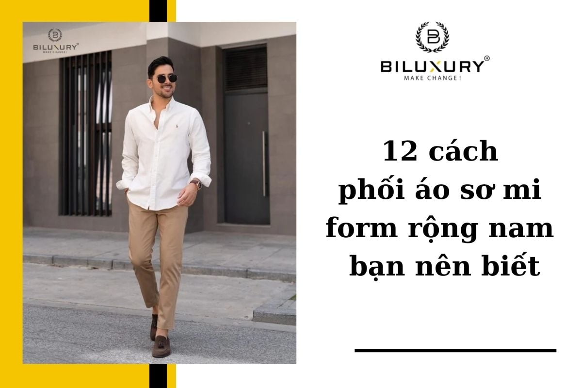 12 cách phối áo sơ mi form rộng nam bạn nên biết