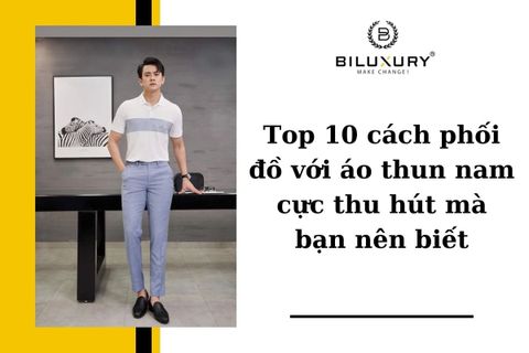 Top 10 cách phối đồ với áo thun nam cực thu hút mà bạn nên biết