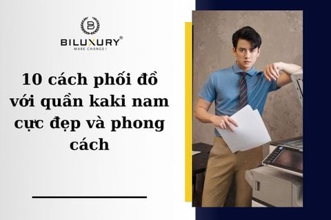 Top 10 Cách phối đồ với quần kaki nam thanh lịch, chuẩn men