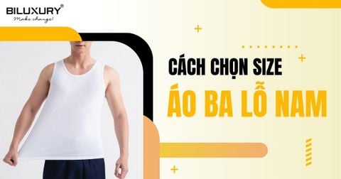 Cách chọn size áo ba lỗ nam