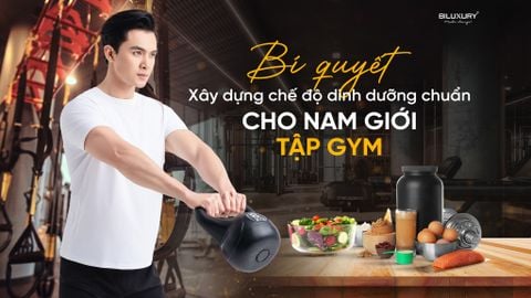 Bí quyết xây dựng chế độ dinh dưỡng chuẩn cho nam giới tập Gym