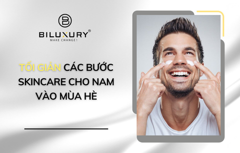 Tối giản các bước skincare cho nam vào mùa hè