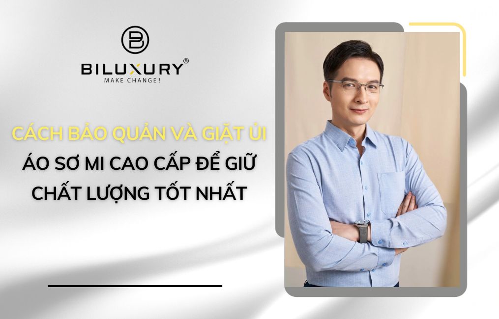 BẬT MÍ CÁCH BẢO QUẢN VÀ GIẶT ỦI ÁO SƠ MI CAO CẤP ĐỂ GIỮ CHẤT LƯỢNG TỐT NHẤT