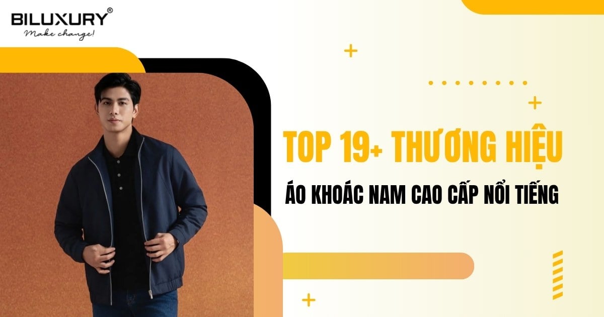 Top 19 Thương Hiệu Áo Khoác Nam Cao Cấp Nổi Tiếng
