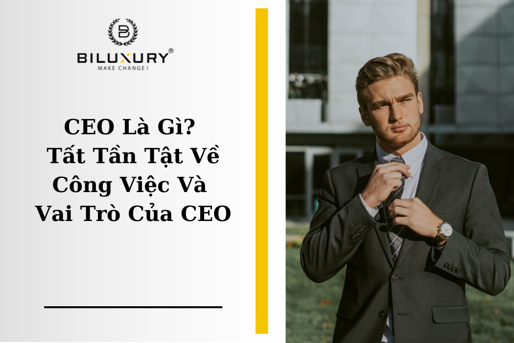 CEO Là Gì? Tất Tần Tật Về Công Việc Và Vai Trò Của CEO