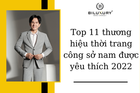 Top 11 thương hiệu thời trang công sở nam được yêu thích 2022