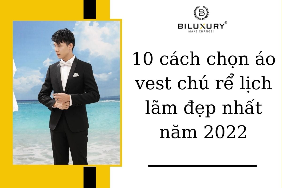 10 Cách chọn áo vest chú rể đẹp sang trọng nhất năm 2022