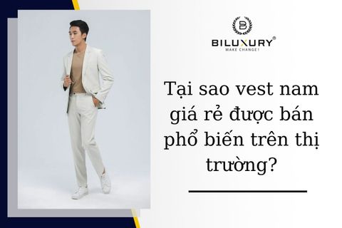 Giải đáp bộ vest nam giá rẻ có đẹp và chất lượng tốt không?