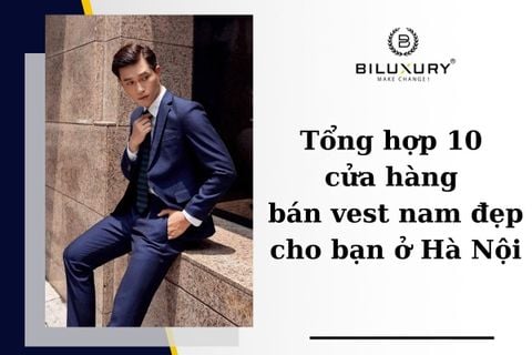 Top 13 cửa hàng may vest nam Hà Nội đẹp không thể bỏ qua