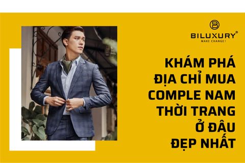 KHÁM PHÁ ĐỊA CHỈ MUA COMPLE NAM THỜI TRANG Ở ĐÂU ĐẸP NHẤT