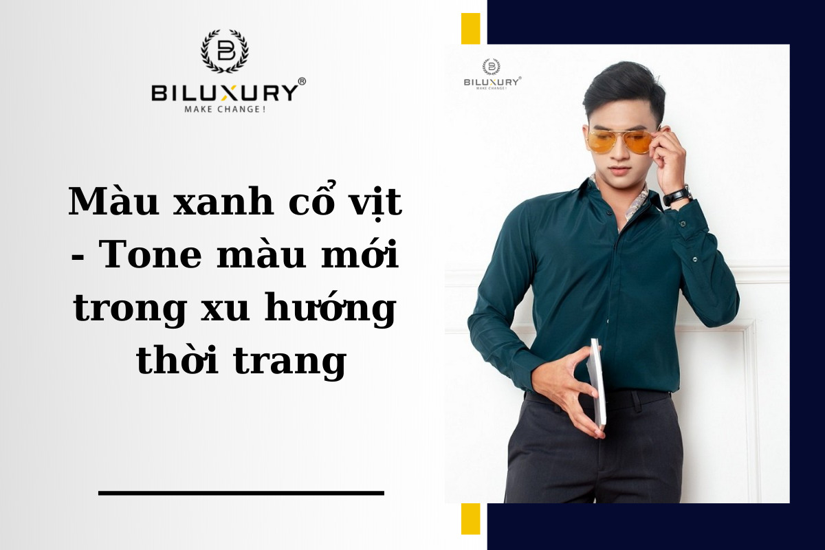 Xanh cổ vịt kết hợp với màu gì theo xu hướng thời trang nhất?