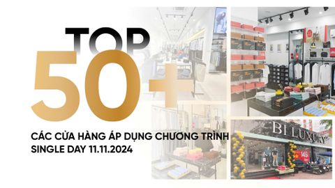 TOP 50+ CÁC CỬA HÀNG ÁP DỤNG CHƯƠNG TRÌNH SINGLE DAY 11.11.2024