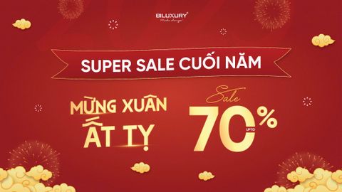 SUPER DEAL CUỐI NĂM: MỪNG XUÂN ẤT TỴ SALE UPTO 70%