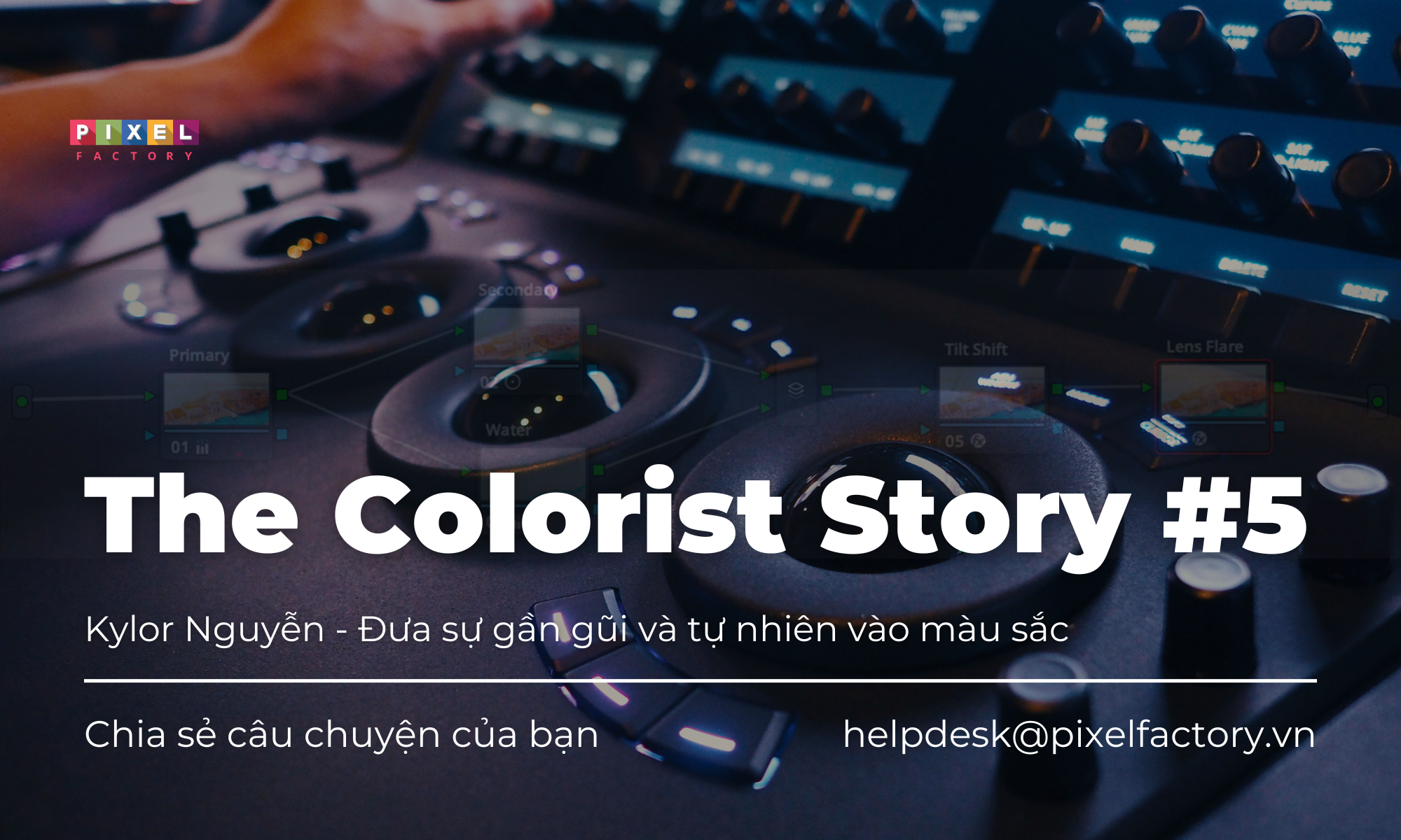 The Colorist Story #5: Kylor Nguyễn - Đưa sự gần gũi và tự nhiên vào màu sắc