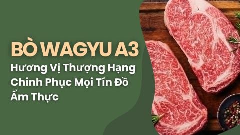 Bò Wagyu A3 – Hương Vị Thượng Hạng Chinh Phục Mọi Tín Đồ Ẩm Thực