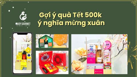 Gợi ý quà Tết 500k ý nghĩa mừng xuân 2025