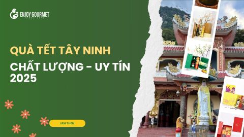 Gợi ý dịch vụ quà tết Tây Ninh chất lượng - uy tín nhất 2025