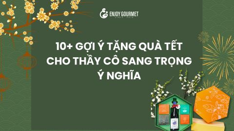 10+ Gợi Ý Tặng Quà Tết Cho Thầy Cô Sang Trọng Ý Nghĩa