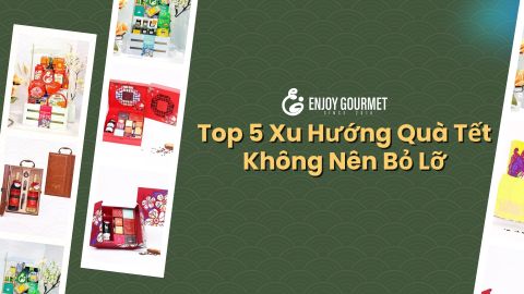 Top 5 Xu Hướng Quà Tết 2025 Không Nên Bỏ Lỡ