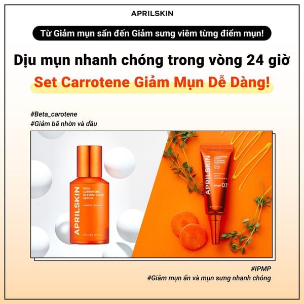 Say Bye” Mụn Chỉ Sau 24 Giờ Cùng Bộ Đôi Carrotene Nhà Aprilskin!