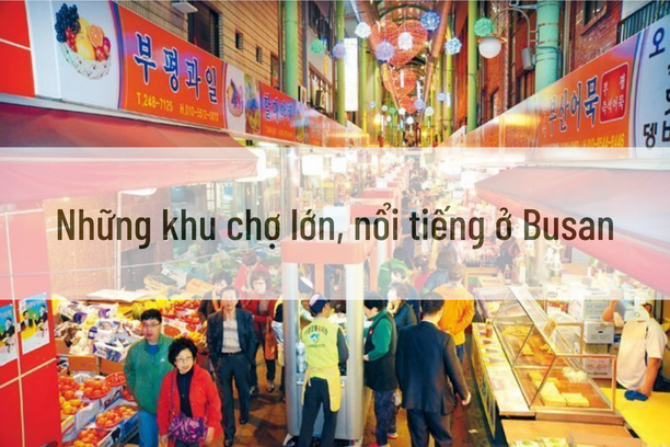 Những khu chợ lớn, nổi tiếng ở Busan