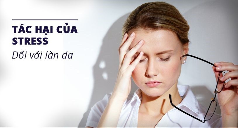 Ảnh Hưởng Của Stress Đối Với Làn Da