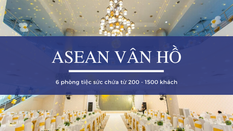 Tiệc cưới Asean Vân Hồ số 2 Hoa Lư, Hai Bà Trưng