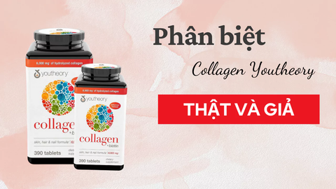 Cách phân biệt Collagen Youtheory thật giả đơn giản nhất