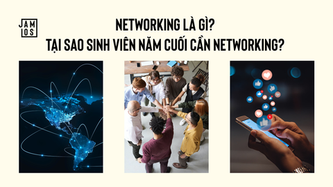 Networking là gì? Tại sao sinh viên năm cuối cần lưu ý networking?