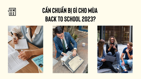 Cần chuẩn bị gì cho mùa back to school 2023?