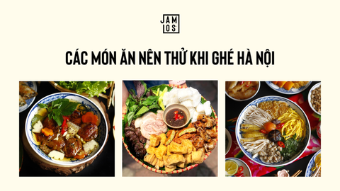 Các món ăn nên thử khi ghé Hà Nội