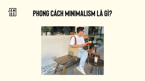 Phong cách minimalism là gì? Gợi ý cách phối đồ