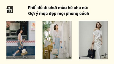 Phối đồ đi chơi mùa hè cho nữ: Gợi ý mặc đẹp mọi phong cách