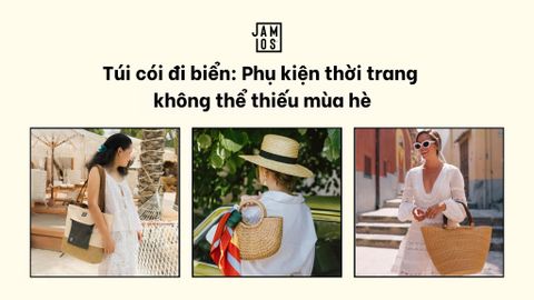 Túi cói đi biển: Phụ kiện thời trang không thể thiếu mùa hè