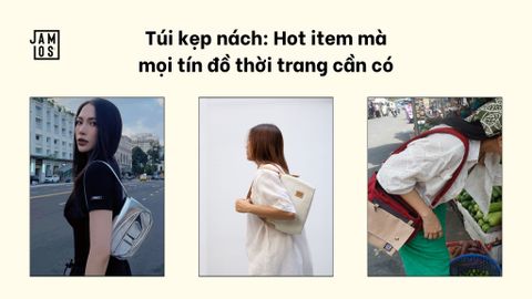 Túi kẹp nách: Hot item mọi tín đồ thời trang cần có