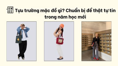Tựu trường mặc đồ gì? Chuẩn bị để thật tự tin trong năm học mới